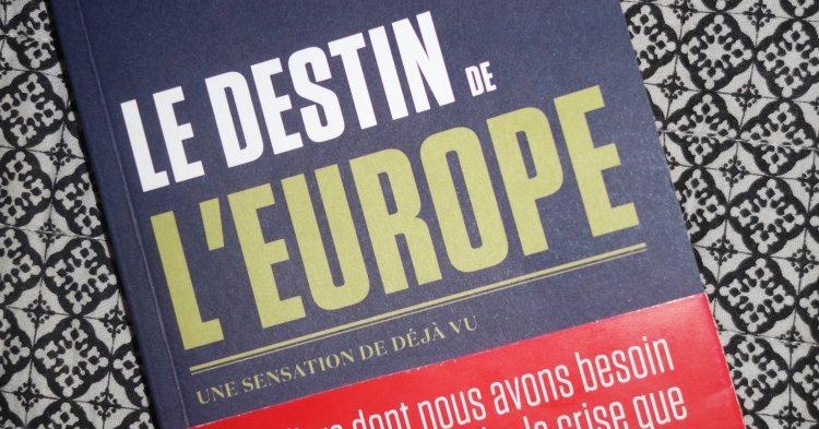 « Le Destin de l'Europe », un livre remarquable sur notre Union européenne 
