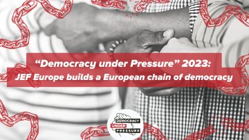 Nuova traduzione : “Democracy under Pressure” 2023 : JEF Europe builds a European chain of democracy