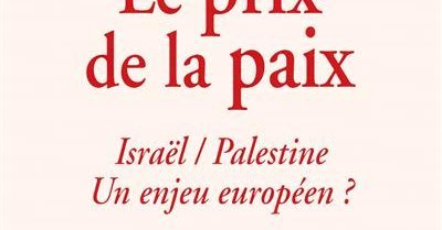 Israël, Palestine, Europe : Le prix de la paix ?